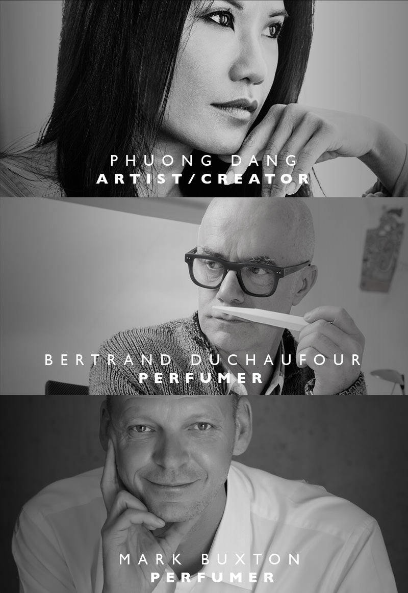 PHUONG DANG - ARTIST/CREATOR, BERTRAND DUCHAUFOUR - PERFUMER, MARINA JUNG Allégret - Perfumer